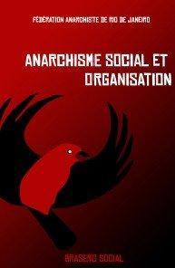 Fédération Anarchiste De Rio De Janeiro: Anarchisme social et organisation (French language, 2013, Brasero Social)