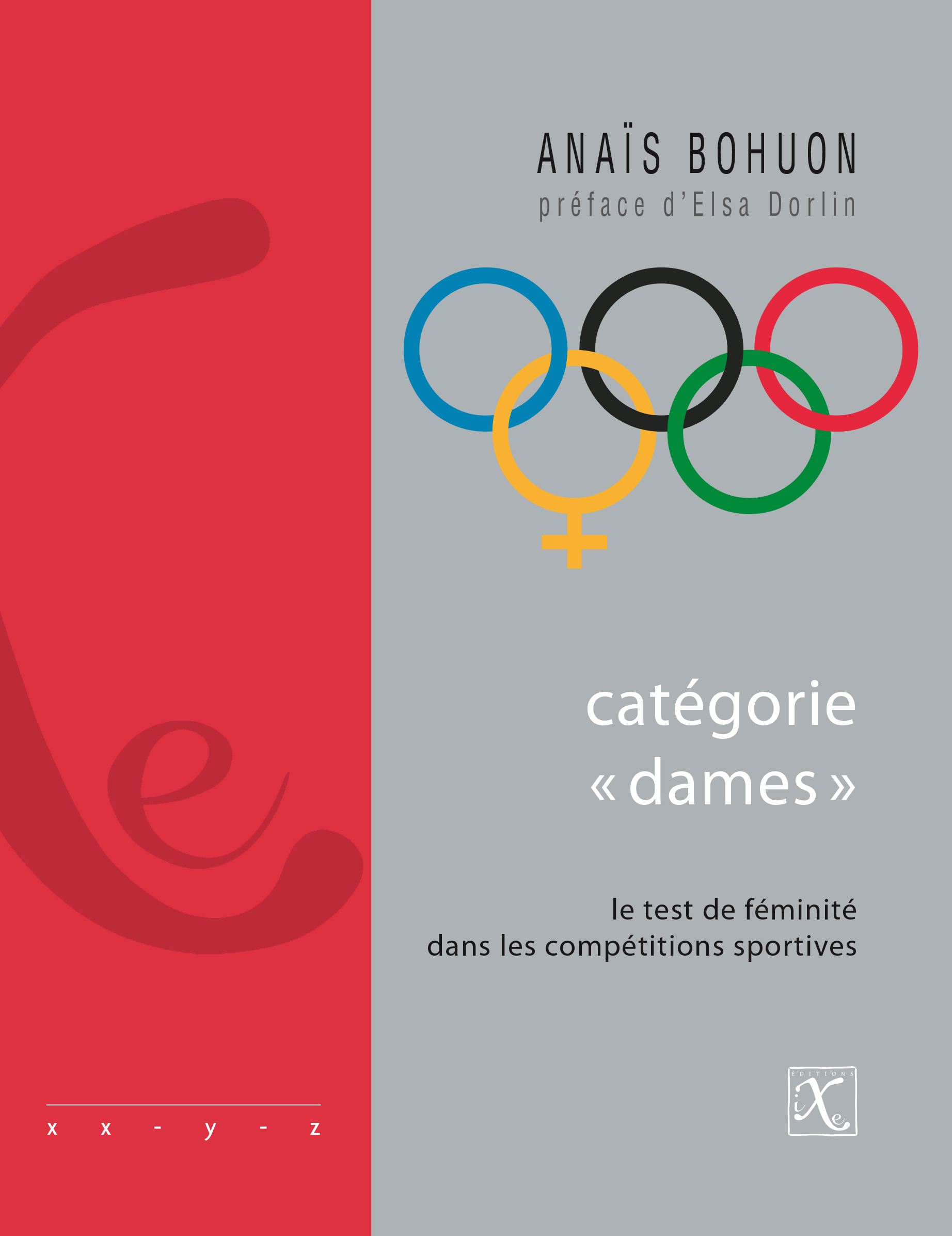 Anaïs Bohuon: Le test de féminité dans les compétitions sportives (French language, 2012, Éditions iXe)