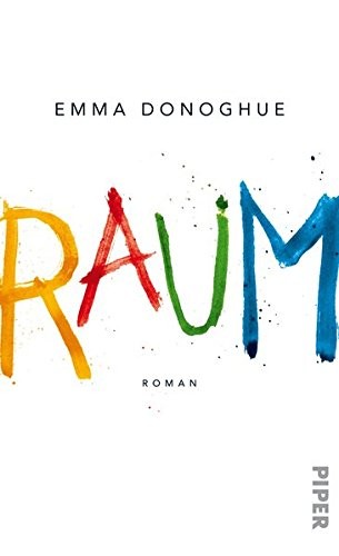 Emma Donoghue, Robert Petkoff, Suzanne Toren, Ellen Archer, Michal Friedman: Raum (Hardcover, German language, 2011, Piper Verlag GmbH)