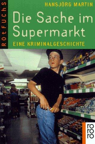 Hansjörg Martin: Die Sache im Supermarkt (Paperback, German language, Rowohlt Tb.)