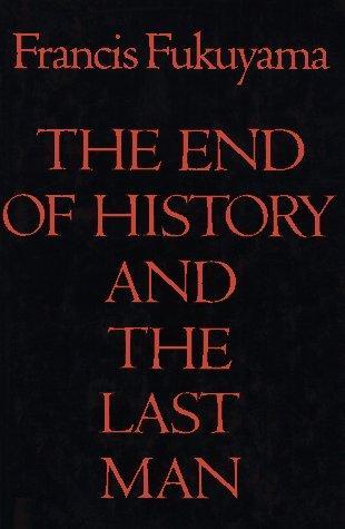 Francis Fukuyama: The end of history and the last man (1992)