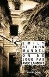 Emily St. John Mandel: On ne joue pas avec la mort (French language, 2015, Rivages)