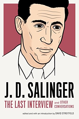 J. D. Salinger: J. D. Salinger : The Last Interview (Paperback, Melville House)