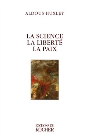 Aldous Huxley: La science, la liberté, la paix (French language, 1999, Éditions du Rocher)