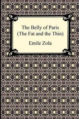 Émile Zola: The Belly of Paris; Or, The Fat and The Thin (2009)
