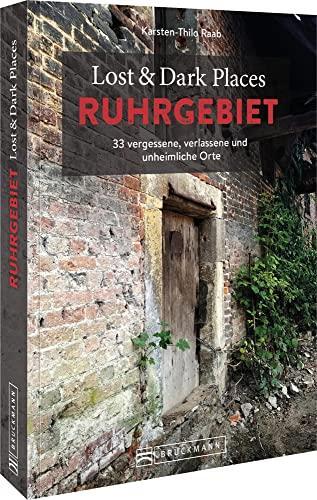 Karsten-Thilo Raab: Lost & Dark Places Ruhrgebiet (Paperback, German language)