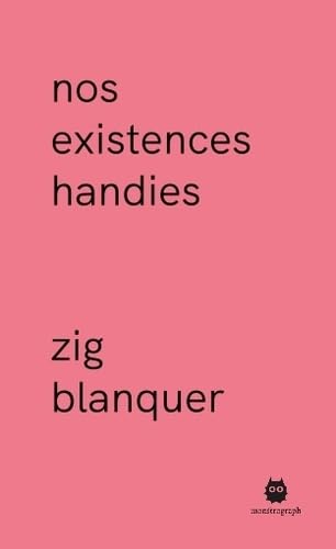 Zig Blanquer: Nos existences handies (Monstrograph)