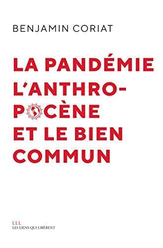 Benjamin Coriat: La pandémie, l'Anthropocène et le bien commun (French language, 2020)