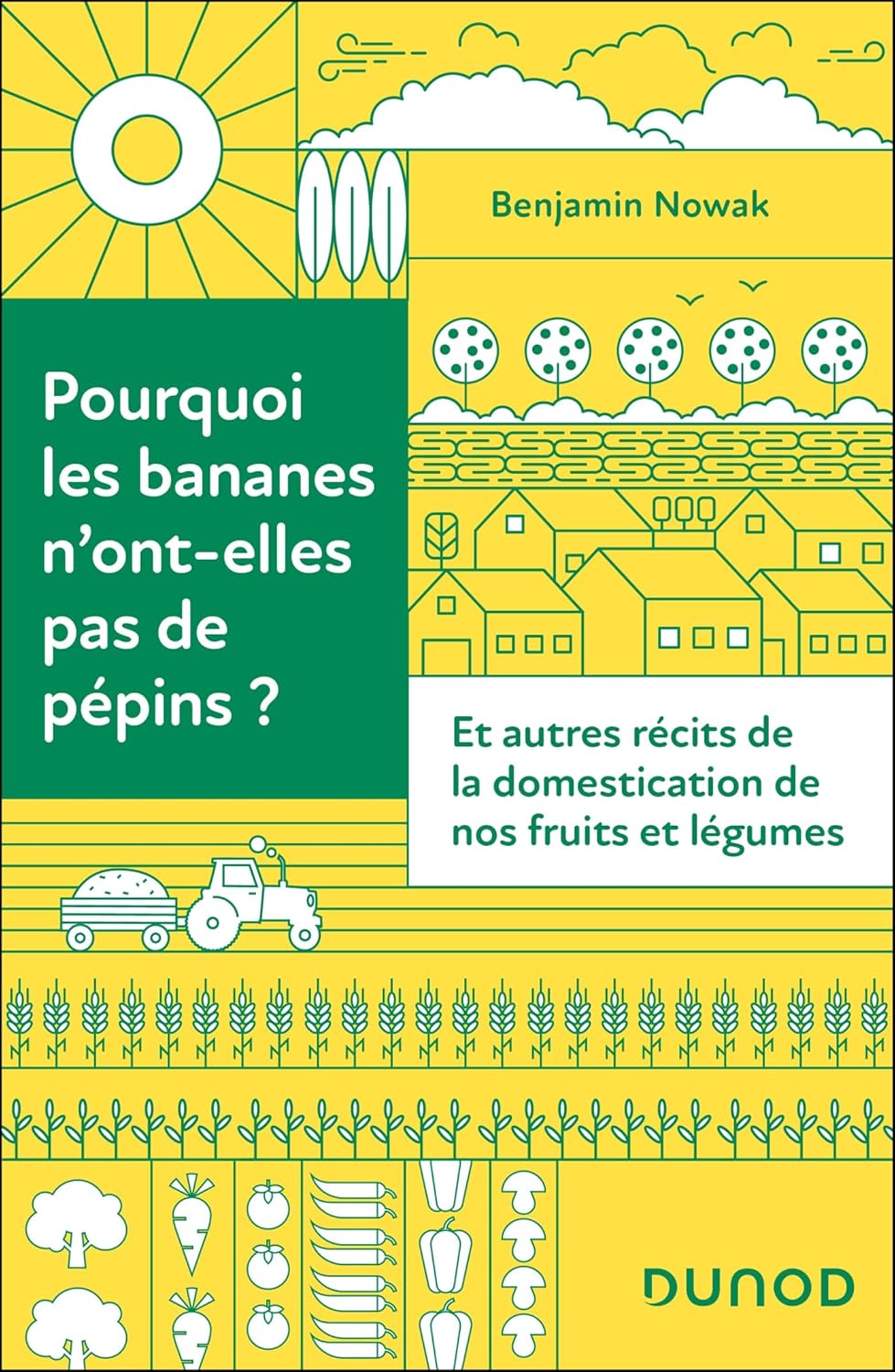 Benjamin Nowak: Pourquoi les bananes n'ont-elles pas de pépins ? (2025, Dunod)