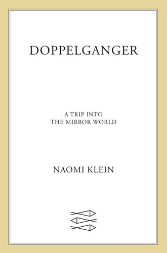 Naomi Klein: Doppelganger (2023, Farrar, Straus & Giroux)