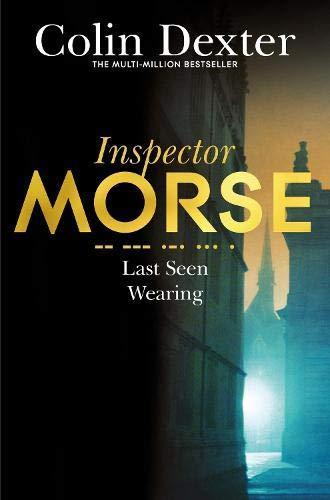 Colin Dexter: Last seen wearing (2007, Tor UK)