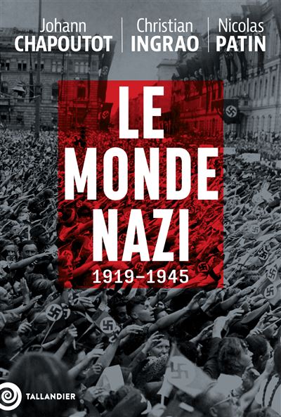 Johann Chapoutot, Christian Ingrao, Nicolas Patin: Le monde nazi (Français language, 2024, Tallandier)