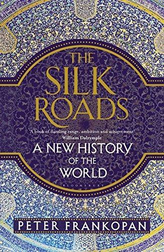 Peter Frankopan: The Silk Roads: A New History of the World (2015)