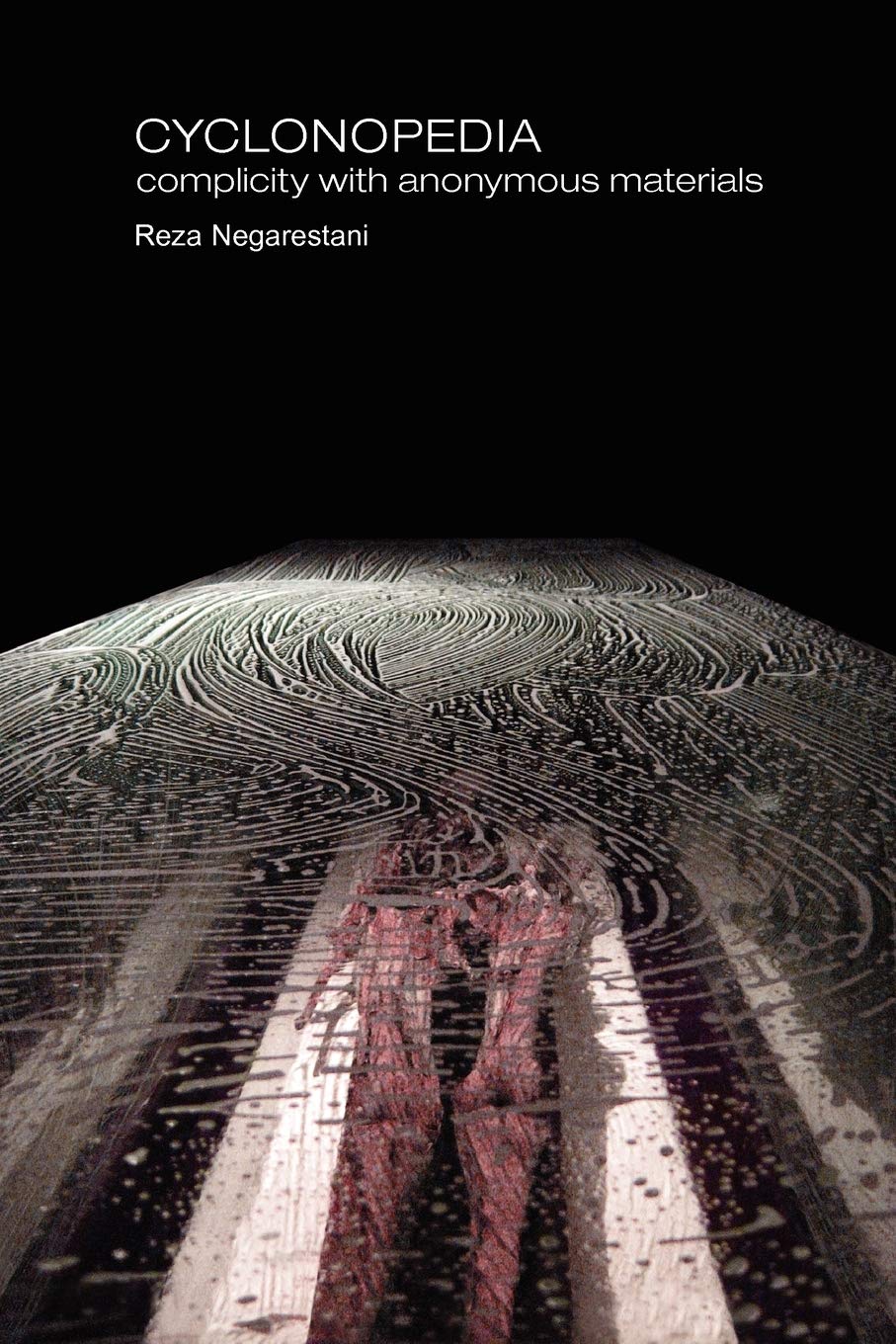 Reza Negarestani: Cyclonopedia: Complicity with Anonymous Materials (2008)