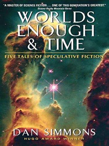 Dan Simmons: Worlds Enough & Time (EBook, 2003, HarperCollins)