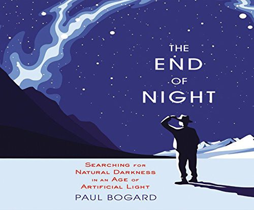Paul Bogard: The End of Night (AudiobookFormat, 2016, Gildan Media on Dreamscape Audio)