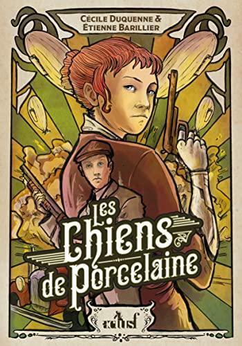 Étienne Barillier, Cécile Duquenne: Les Chiens de Porcelaine: Les Brigades du Steam tome 2 (French language, 2022, ActuSF)