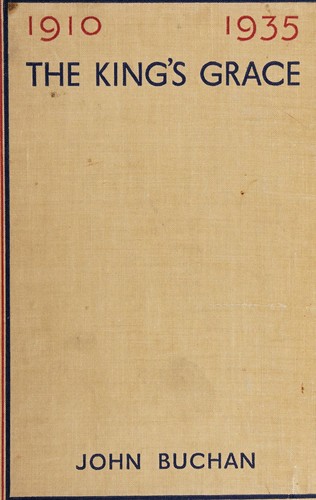 John Buchan: The king's grace, 1910-1935 (1935, Hodder and Stoughton)