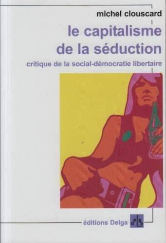 Michel Clouscard: Capitalisme de la séduction (French language)