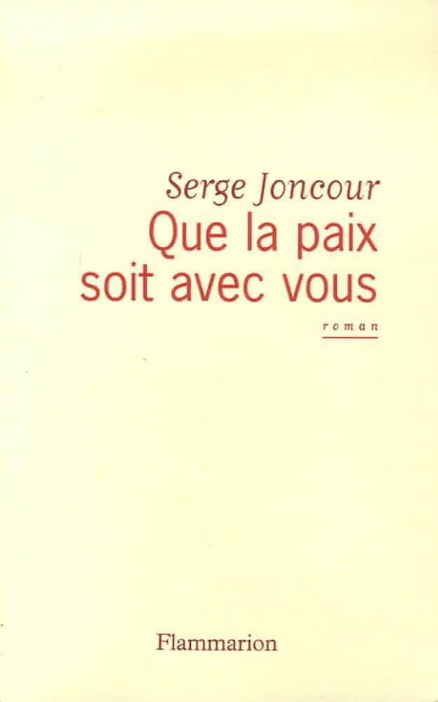 Serge Joncour: Que la paix soit avec vous (French language, 2006, Groupe Flammarion)