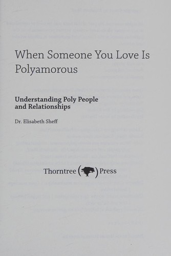 Elisabeth Sheff: When Someone You Love Is Polyamorous (2016, Thorntree Press, LLC)