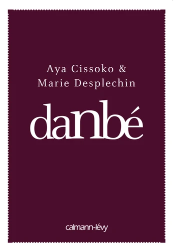 Marie Desplechin, Aya Cissoko: Danbé (Paperback, CALMANN-LEVY)