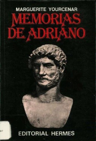 Marguerite Yourcenar: Memorias de Adriano (Paperback, Spanish language, 1981, Hermes, Editorial Hermes)