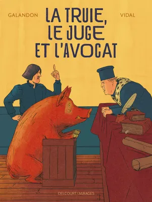 Laurent Galandon, Damien Vidal: La Truie, le Juge et l'Avocat (French language, 2023, Delcourt)