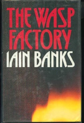 Iain Banks: The Wasp Factory (1984, Houghton Mifflin)