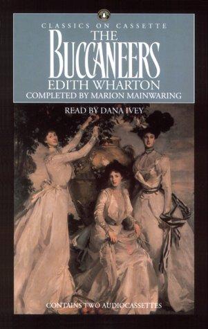 Edith Wharton, Marion Mainwaring, Dana Ivey: The Buccaneers (1993, Highbridge Audio)