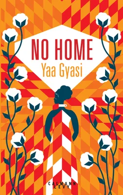 Yaa Gyasi: No Home (French language, 2017, Calmann-Lévy)