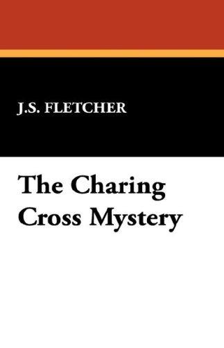 Joseph Smith Fletcher: The Charing Cross Mystery (Paperback, 2007, Wildside Press)