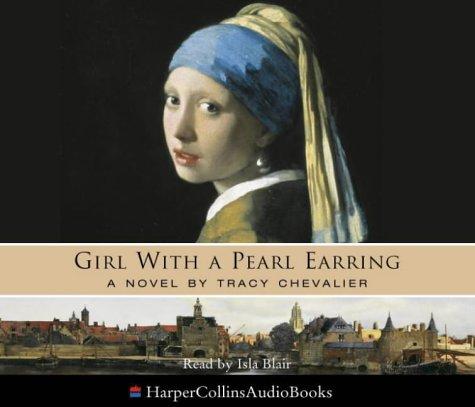 Tracy Chevalier: Girl with a Pearl Earring (AudiobookFormat, HarperCollins Audio)