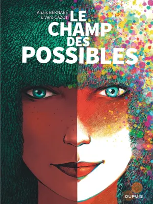 Vero Cazot, Anaïs Bernabé: Le champ des possibles (GraphicNovel, French language, 2024, Dupuis)