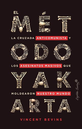 Vincent Bevins, Enrique Maldonado Roldán: El método Yakarta (Paperback, Spanish language, 2021, Capitán Swing)