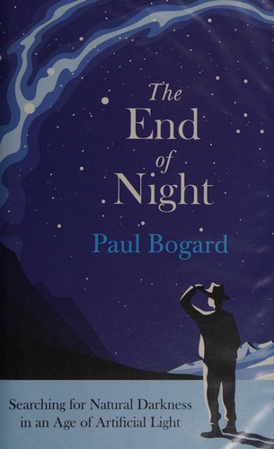 Paul Bogard: The end of night (2013, Fourth Estate)