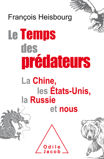 François Heisbourg: Le Temps des prédateurs (Français language, 2020, Odile Jacob)