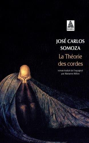 José Carlos Somoza: La théorie des cordes (French language, 2008)