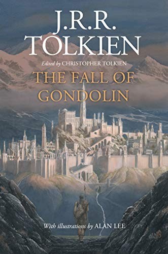 Christopher Tolkien, Alan Lee, J. R. R. Tolkien: The Fall of Gondolin (Paperback, 2019, Mariner Books)