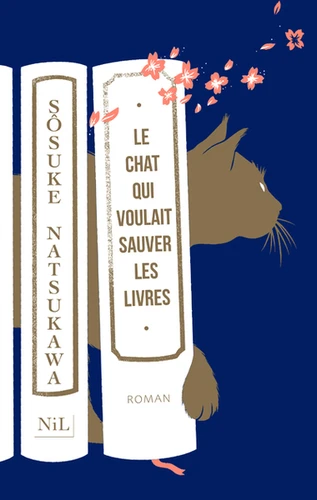Sōsuke Natsukawa: Le Chat qui voulait sauver les livres (Paperback, French language, 2022, NiL Éditions)