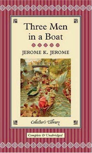 Jerome K. Jerome: Three Men in a Boat (Hardcover, 2005, Collector's Library)