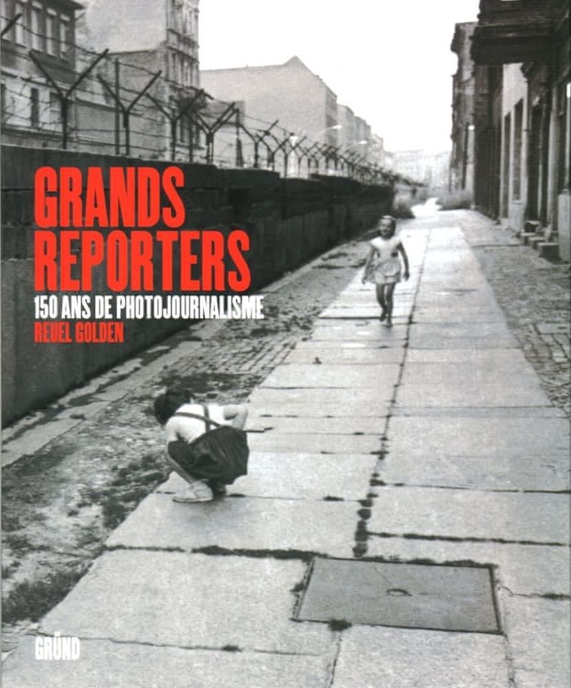 Grands reporters : 150 ans de photojournalisme (French language, 2005)