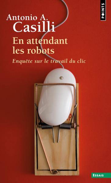 Antonio A. Casilli: En attendant les robots (Paperback, 2019, SEUIL, Seuil)