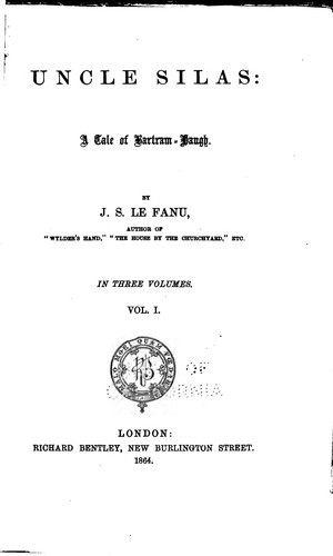 Joseph Sheridan Le Fanu: Uncle Silas: A Tale of Bartram-Haugh (1864, R. Bentley)