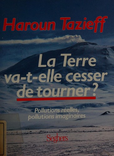 Haroun Tazieff: La terre va-t-elle cesser de tourner ? (French language, 1989, Seghers)