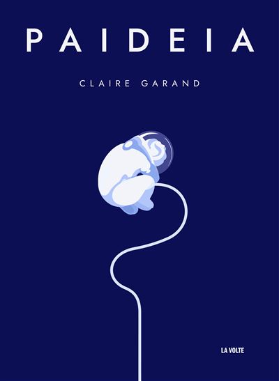 Claire Garand: Paideia (Français language, 2023, La volte)