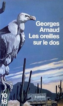 Georges Arnaud: Les oreilles sur le dos (French language, 1987, 10/18)