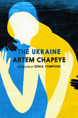 Artem Chapeye, Zenia Tompkins: The Ukraine (Paperback, 2023, Seven Stories Press)