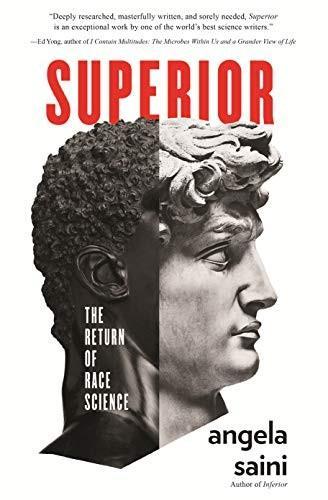 Angela Saini: Superior: The Return of Race Science (2019, Beacon Press)