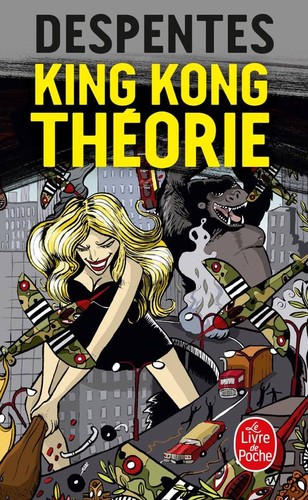 Virginie Despentes, Frank Wynne: King Kong Theory (2021, Farrar, Straus & Giroux)